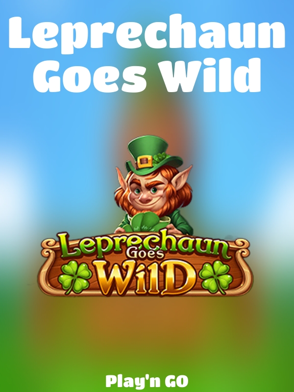 Leprechaun Goes Wild slot Play'n GO