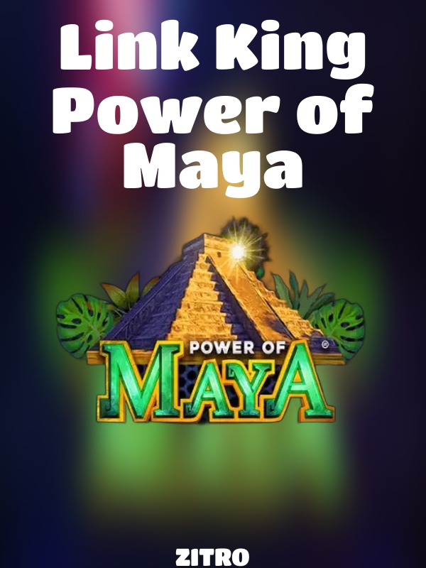 Link King Power of Maya slot ZITRO