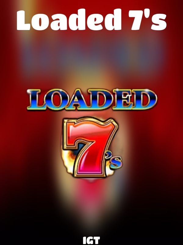 Loaded 7's slot IGT