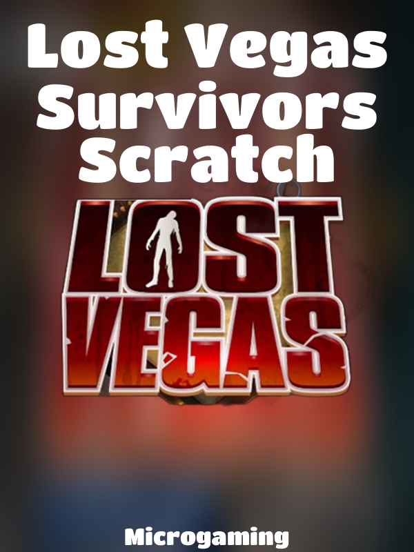 Lost Vegas Survivors Scratch slot Microgaming