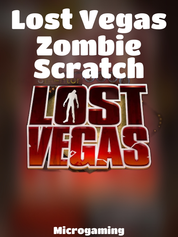 Lost Vegas Zombie Scratch slot Microgaming