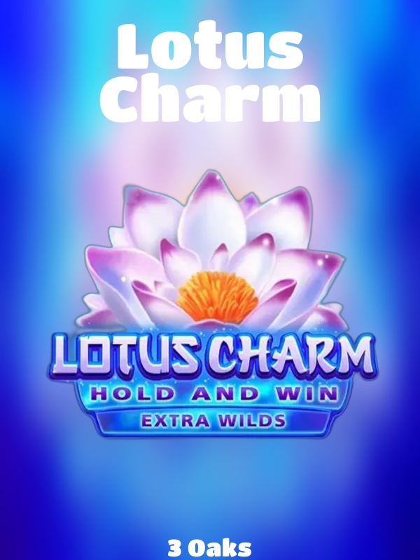 Lotus Charm slot 3 Oaks