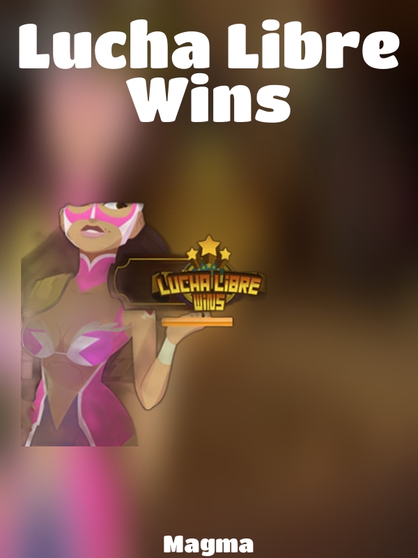 Lucha Libre Wins slot Magma