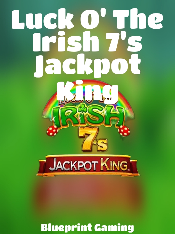 Luck O' The Irish 7's Jackpot King slot Blueprint Gaming