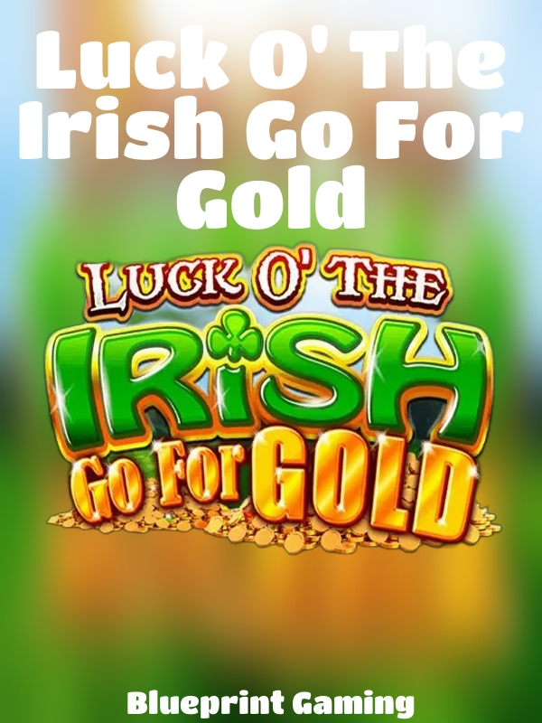 Luck O' The Irish Go For Gold slot Blueprint Gaming