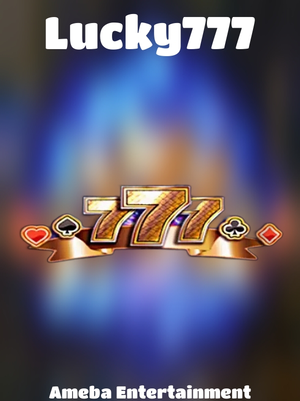 Lucky777 slot Ameba Entertainment