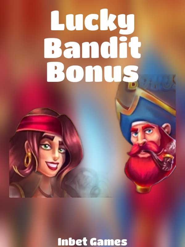 Lucky Bandit Bonus slot Inbet Games