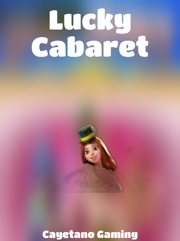 Lucky Cabaret slot Cayetano Gaming