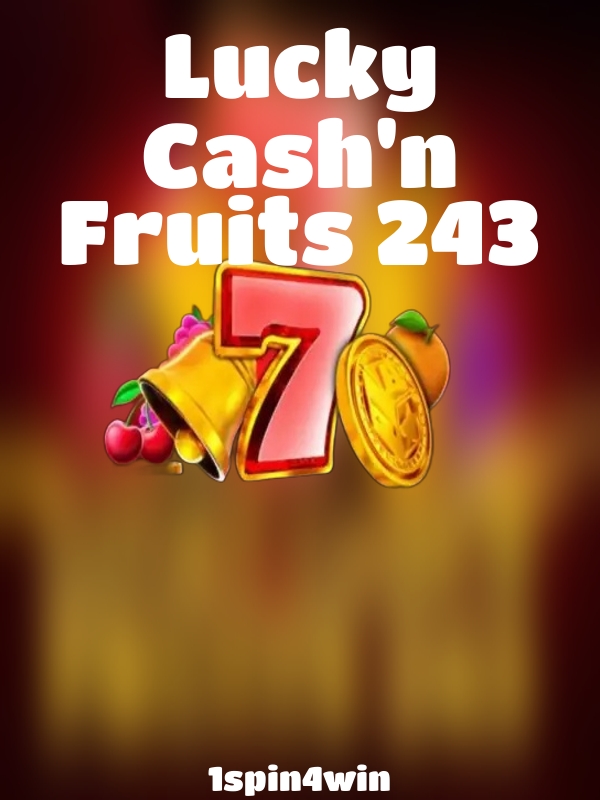 Lucky Cash'n Fruits 243 slot 1spin4win