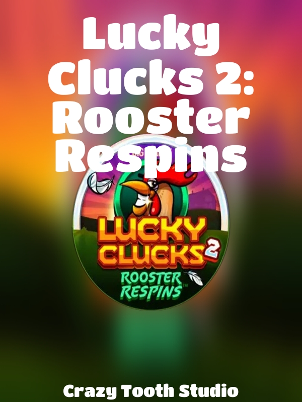 Lucky Clucks 2: Rooster Respins slot Crazy Tooth Studio