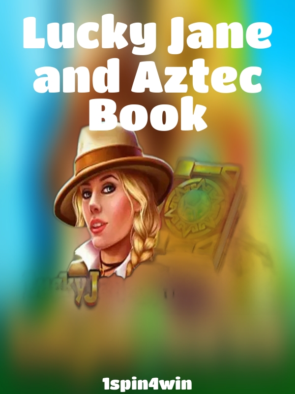 Lucky Jane and Aztec Book slot 1spin4win