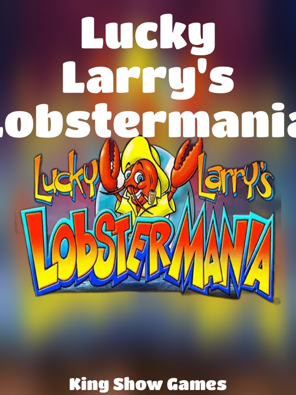 Lucky Larry's Lobstermania slot King Show Games