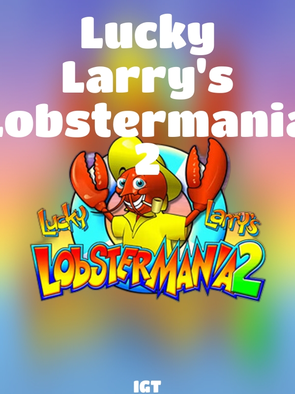 Lucky Larry's Lobstermania 2 slot IGT