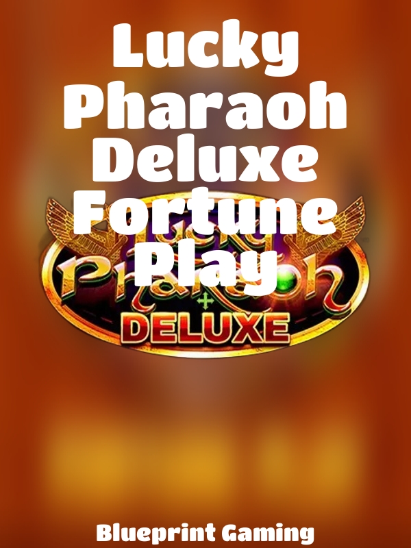 Lucky Pharaoh Deluxe Fortune Play slot Blueprint Gaming