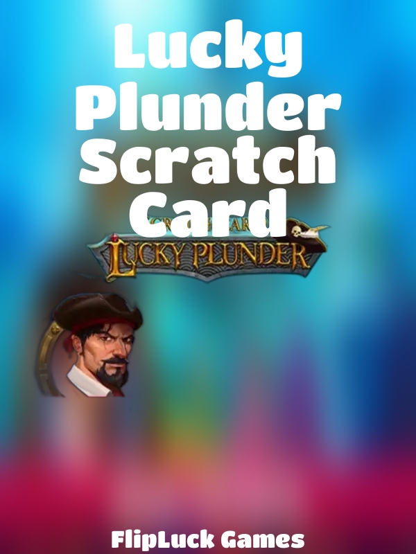 Lucky Plunder Scratch Card slot FlipLuck Games