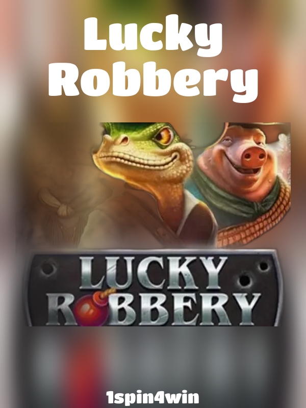 Lucky Robbery slot 1spin4win