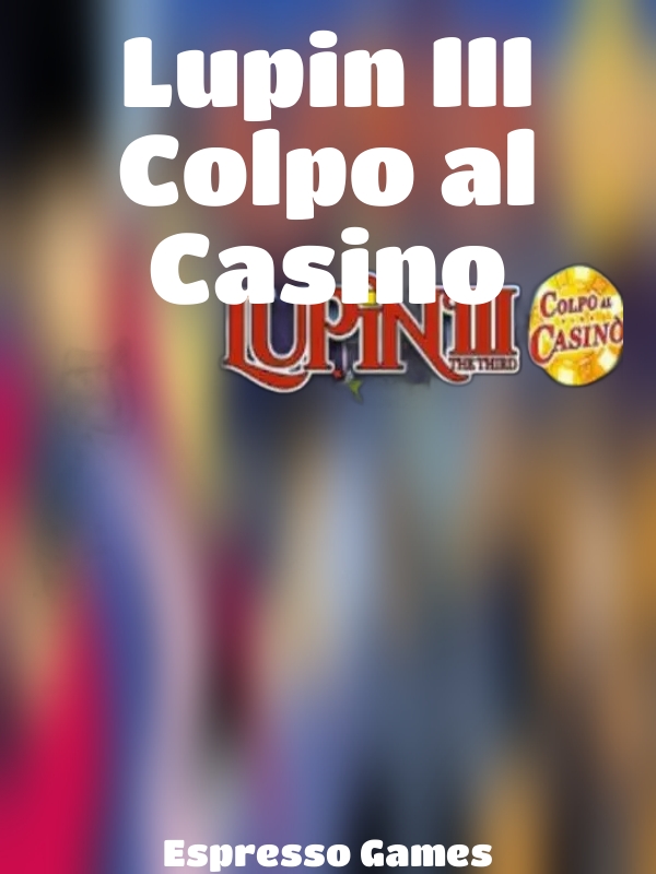 Lupin III Colpo al Casino slot Espresso Games