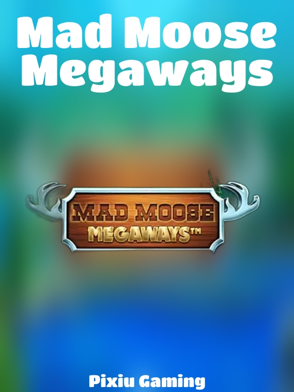 Mad Moose Megaways slot Pixiu Gaming