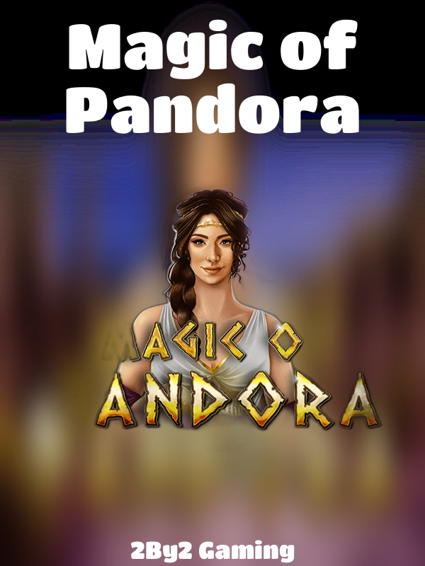 Magic of Pandora slot 2By2 Gaming