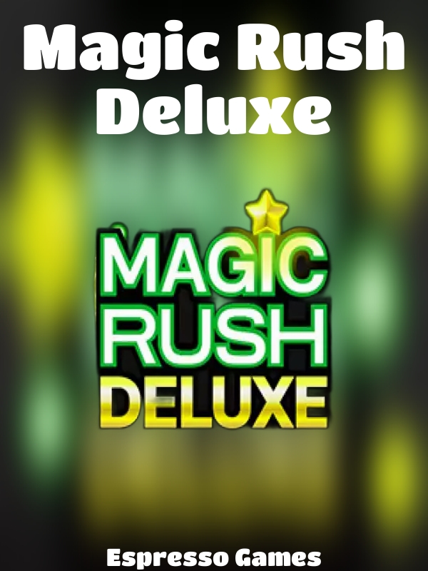 Magic Rush Deluxe slot Espresso Games