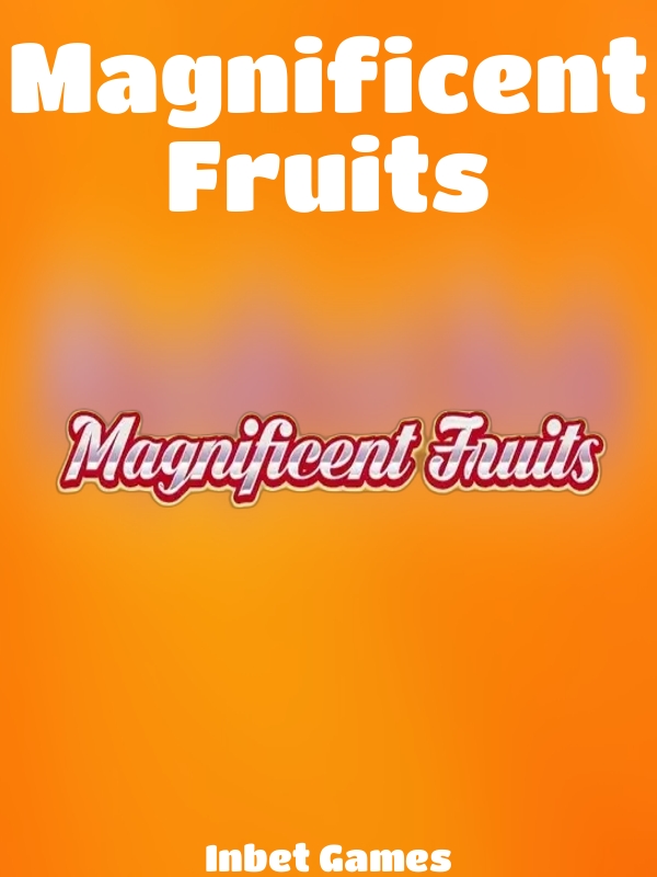 Magnificent Fruits slot Inbet Games