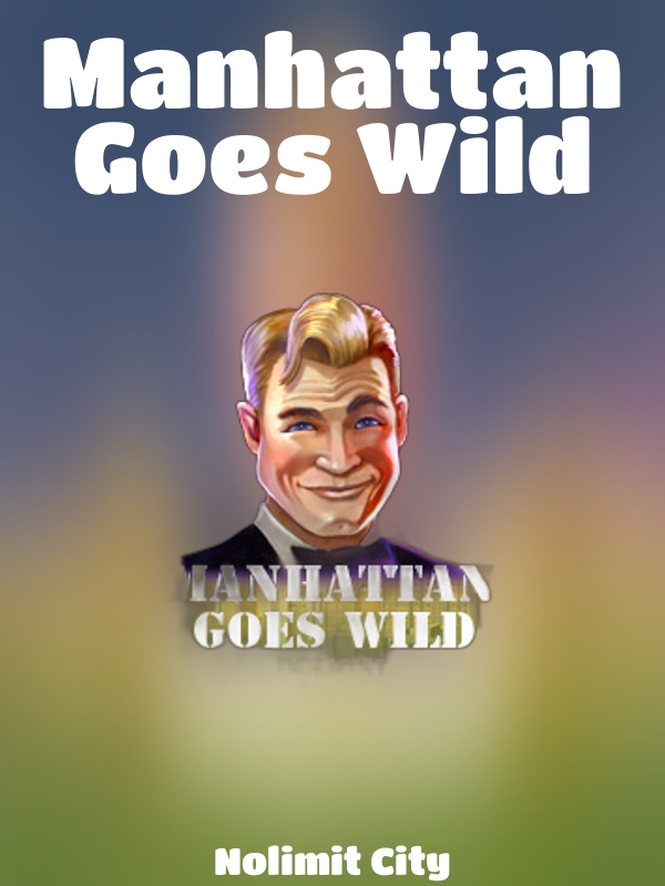 Manhattan Goes Wild slot Nolimit City