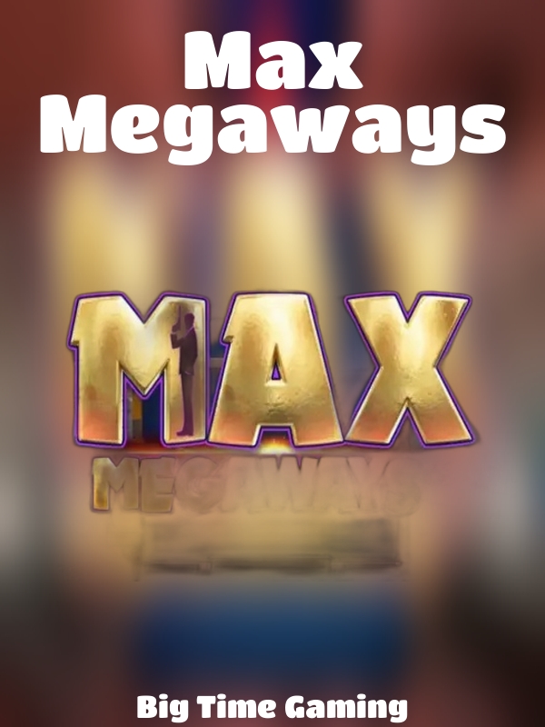 Max Megaways slot Big Time Gaming