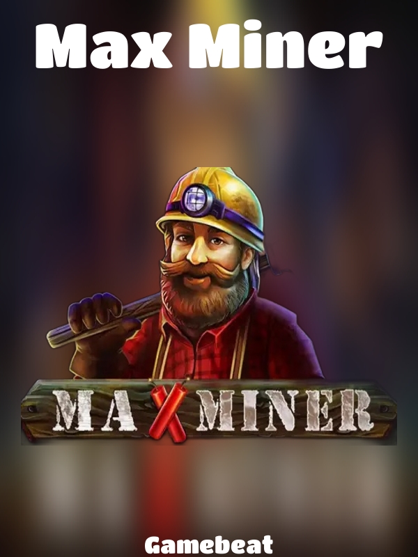 Max Miner slot Gamebeat