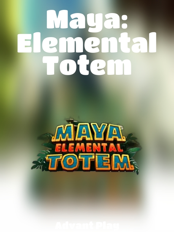 Maya: Elemental Totem slot Advant Play