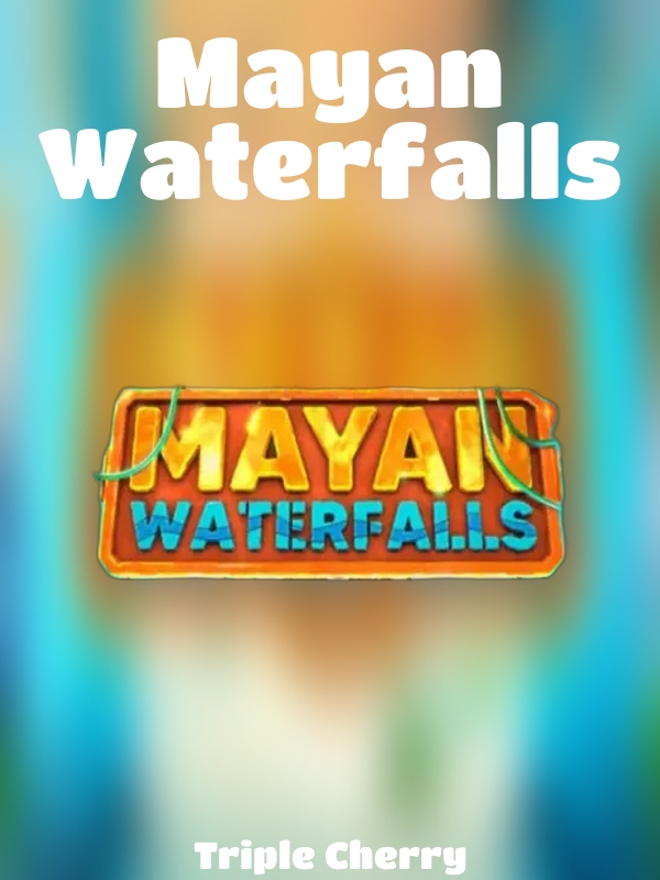 Mayan Waterfalls slot Triple Cherry