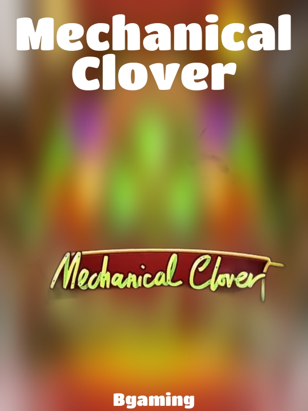 Mechanical Clover slot Bgaming