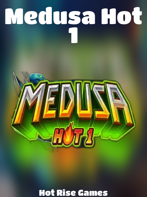 Medusa Hot 1 slot Hot Rise Games