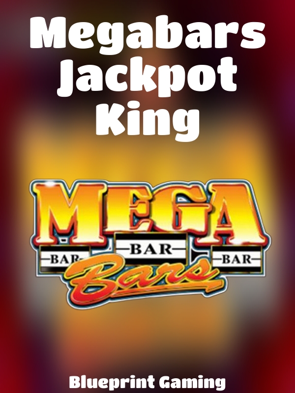 Megabars Jackpot King slot Blueprint Gaming