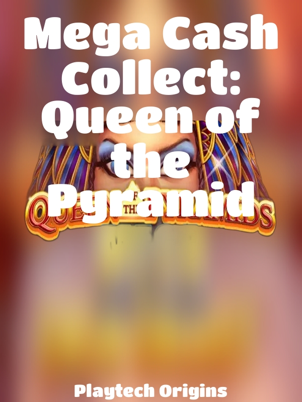 Mega Cash Collect: Queen of the Pyramid slot Playtech Origins