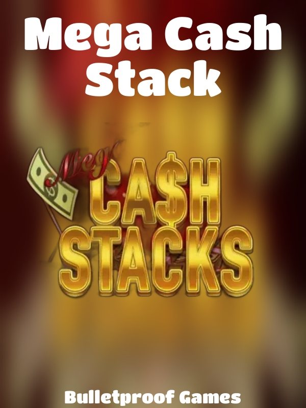 Mega Cash Stack slot Bulletproof Games