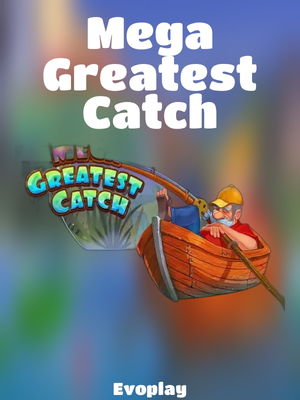 Mega Greatest Catch slot Evoplay