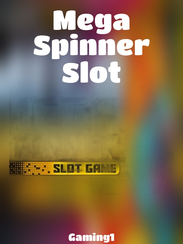 Mega Spinner Slot slot Gaming1