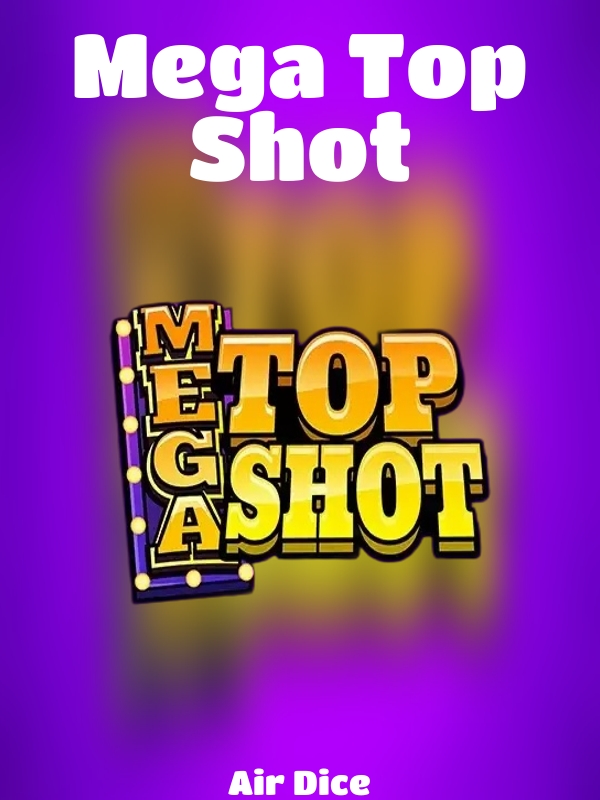 Mega Top Shot slot Air Dice