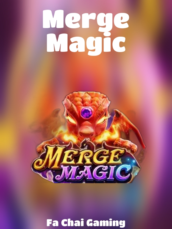 Merge Magic slot Fa Chai Gaming