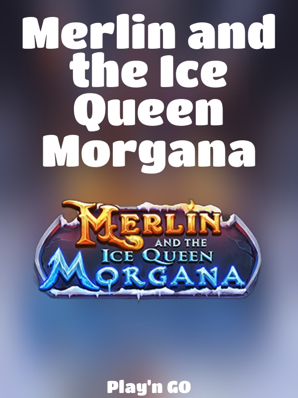 Merlin and the Ice Queen Morgana slot Play'n GO