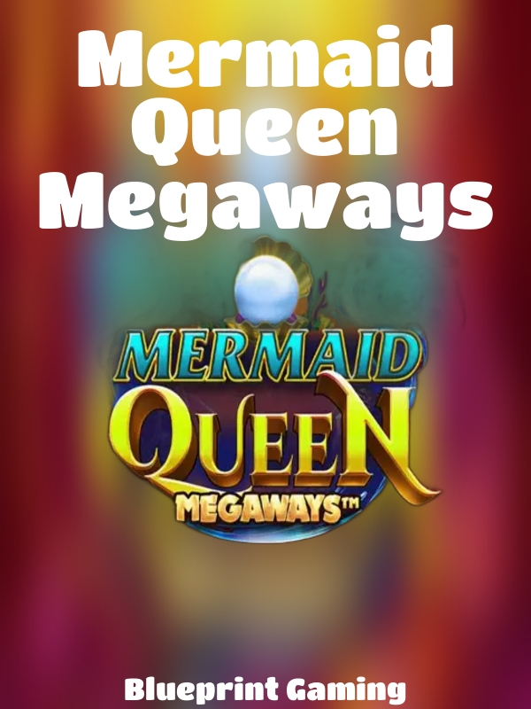 Mermaid Queen Megaways slot Blueprint Gaming