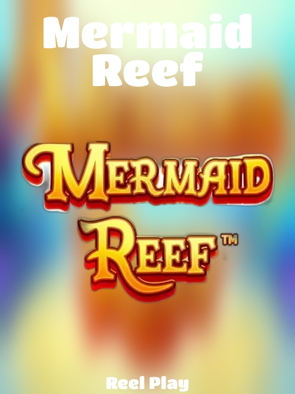 Mermaid Reef slot Reel Play