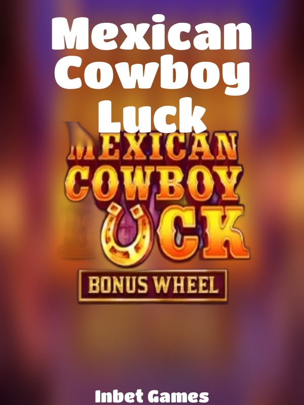 Mexican Cowboy Luck slot Inbet Games