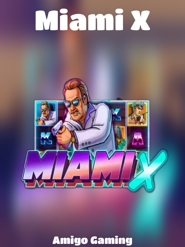 MiamiX slot Amigo Gaming