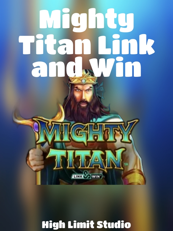 Mighty Titan Link and Win slot High Limit Studio