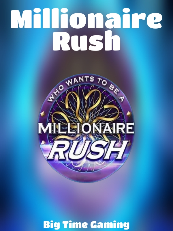 Millionaire Rush slot Big Time Gaming