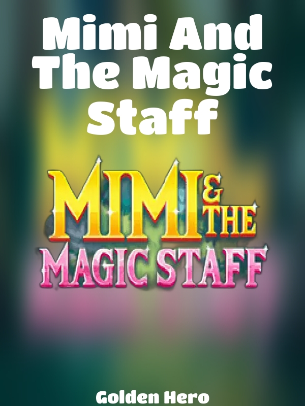 Mimi And The Magic Staff slot Golden Hero