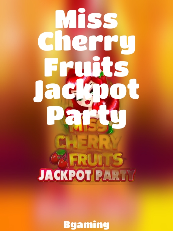 Miss Cherry Fruits Jackpot Party slot Bgaming