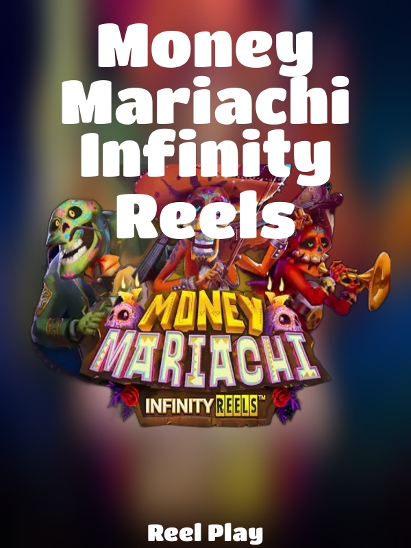 Money Mariachi Infinity Reels slot Reel Play