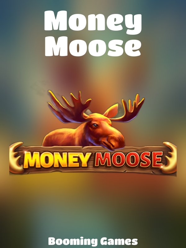 Money Moose slot Booming Games